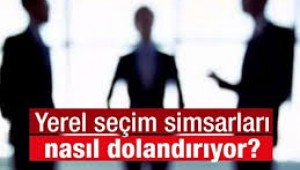 Yerel seçim simsarları nasıl dolandırıyor?