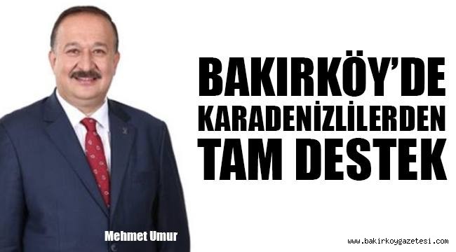 BAKIRKÖY'DE KARADENİZ'LİLERDEN AK PARTİ ADAYINA TAM DESTEK!