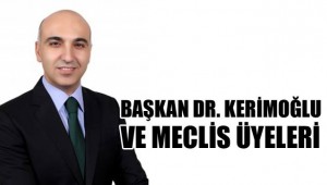 BAŞKAN DR. KERİMOĞLU VE MECLİS ÜYELERİ
