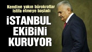  Binali Yıldırım İstanbul ekibini kuruyor!