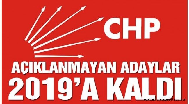 CHP'de yeni adaylar yeni yıla kaldı