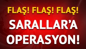 Sarallar organize suç örgütüne operasyon!