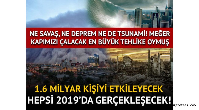 2019 yılında insanlığı tehdit eden en büyük tehlike açıklandı