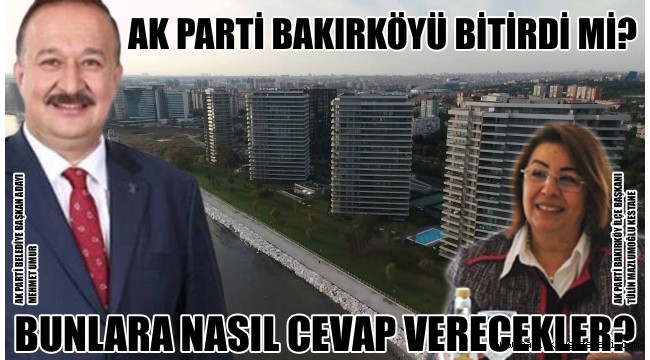 AK PARTİ BAKIRKÖY'Ü BİTİRDİ Mİ?