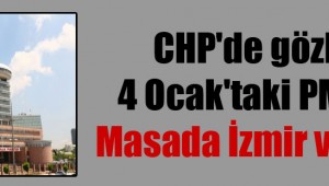 CHP'de gözler 4 Ocak'taki PM'de! Masada İzmir var mı?