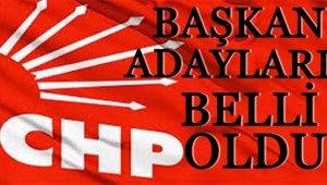 CHP'nin Başkan adayları belli oldu