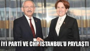 CHP İyi Parti İstanbul'u paylaştı