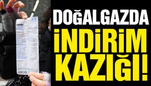 Doğalgazda indirim kazığı
