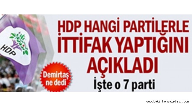 HDP hangi partilerle ittifak yaptığını açıkladı... İşte o 7 parti...