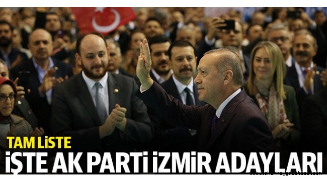 Son dakika: AK Parti İzmir adayları belli oldu!