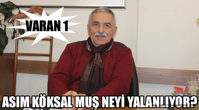 Asım Köksal Muş neyi yalanlıyor?