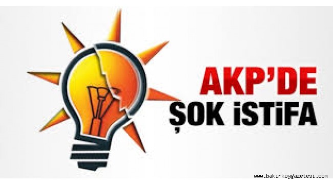 BAKIRKÖY AKP MECLİS ÜYESİ ADAY LİSTESİNDE ŞOK İSTİFA!