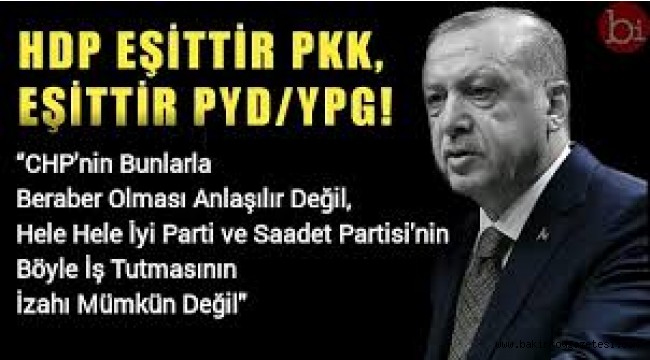 Başkan Erdoğan 'HDP eşittir PKK'