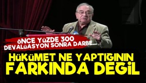 'Hükümet Ne Yaptığının Farkında Değil'