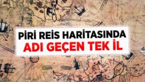 İşte Piri Reis Haritasında Adı Geçen Tek İl