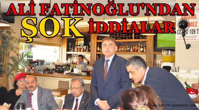 ALİ FATİNOĞLU'NDAN ŞOK İDDİALAR