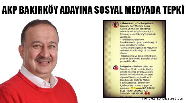 BAKIRKÖY AKP BELEDİYE BAŞKAN ADAYINA SOSYAL MEDYADAN TEPKİ