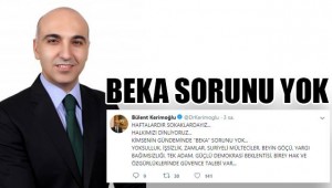 BAŞKAN DR KERİMOĞLU"BEKA "SORUNU YOK !