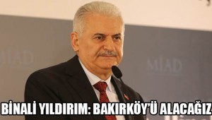 Binali Yıldırım: Bakırköy'ü alacağız