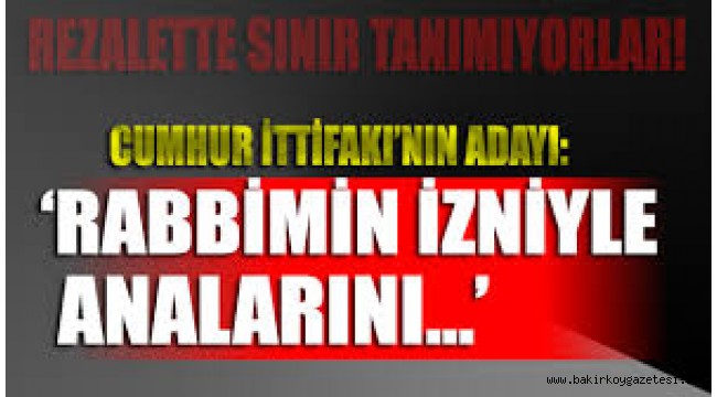 Saray İttifakı'nın adayı: Rabbimin izniyle analarını belleyeceğiz!