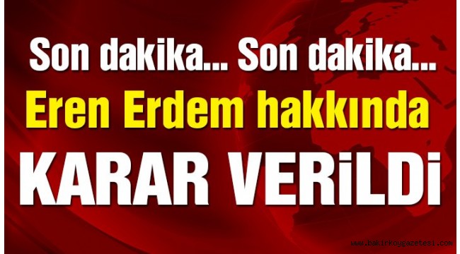 Son dakika… CHP'li Eren Erdem'e 4 yıl 2 ay hapis cezası!