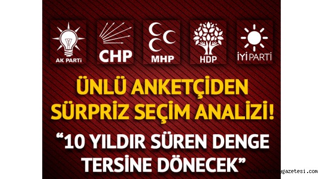 Ünlü anketçiden 31 Mart analizi: Son 10 yılın en sürpriz seçimi olacak!