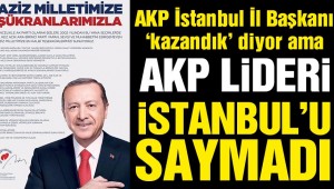 AKP İstanbul yenilgisini kabullendi: 15 büyükşehir kazandık