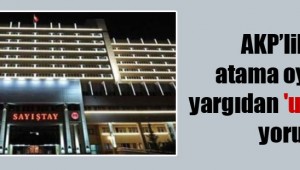 AKP'lilerin atama oyununa yargıdan 'usulsüzlük' yorumu