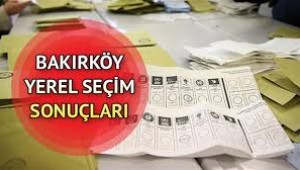 BAKIRKÖY'DE SEÇİM SONUÇLARI