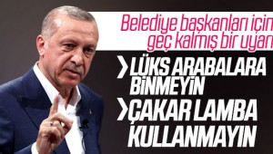 Erdoğan'dan belediye başkanlarına araç uyarısı