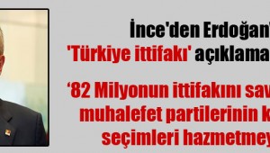 İnce'den Erdoğan'ın 'Türkiye ittifakı' açıklamasına tepki!