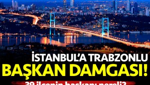 İstanbul'a Trabzonlu başkan damgası