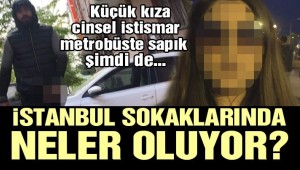 İstanbul'da bir taciz skandalı daha! Her detayı iğrenç anları kameraya kaydetti!