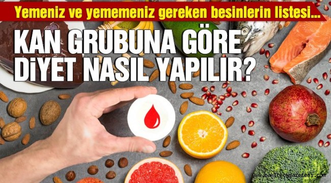 Kan grubunuza göre yemeniz ve yememeniz gereken besinler