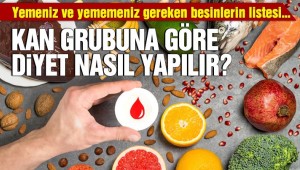 Kan grubunuza göre yemeniz ve yememeniz gereken besinler