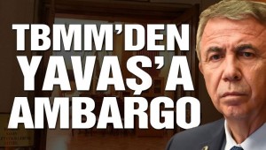 TBMM'den Yavaş'a ambargo