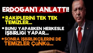 AKP'li Cumhurbaşkanı Erdoğan'ı Anlattı!