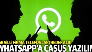 Casus yazılım WhatsApp üzerinden cep telefonlarını hedef aldı