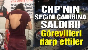  CHP'nin seçim çadırına saldırı!