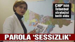 CHP'nin seçim stratejisi belli oldu! Parola sessizlik