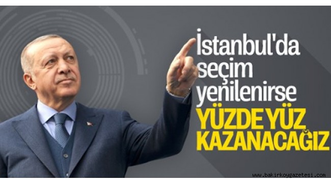 Cumhurbaşkanı Erdoğan İstanbul seçimlerinden ümitli