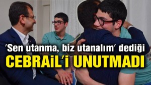 Ekrem İmamoğlu, 'Sen utanma, biz utanalım' dediği Cebrail'i unutmadı