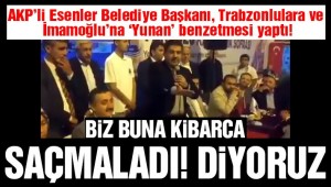 Esenler Belediye Başkanı Tevfik Göksu, Trabzonlulara "Yunan" benzetmesi yaptı