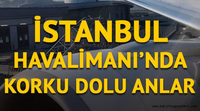 İstanbul'da korku dolu anlar! Yolcu uçağının kanadı direğe çarptı