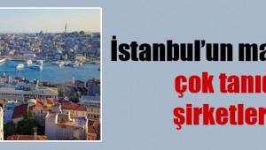 İstanbul'un malı mülkü çok tanıdık şirketlerde!