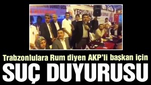 Nadir Ataman'dan Trabzonlulara 'Yunan' diyen AKP'li başkan için suç duyurusu