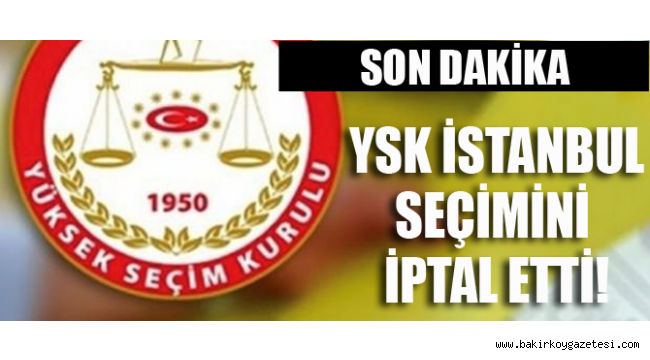 YSK İstanbul Seçimini iptal etti!
