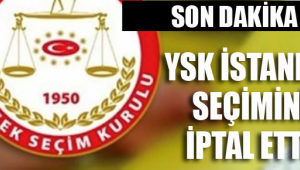 YSK İstanbul Seçimini iptal etti!