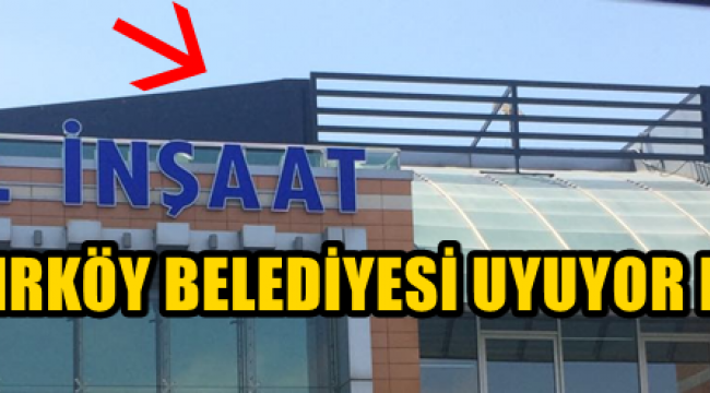 BAKIRKÖY BELEDİYESİ UYUYOR MU? YEREL Bakırköy Gazetesi