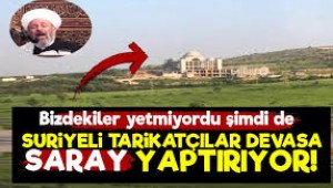 Hayırlı İşler 'Suriye'den Türkiye'ye gelen tarikat külliye inşa ediyor'